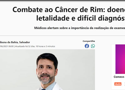 Tribuna da Bahia – Combate ao Câncer de Rim: doença tem alta letalidade e difícil diagnóstico – junho 2021